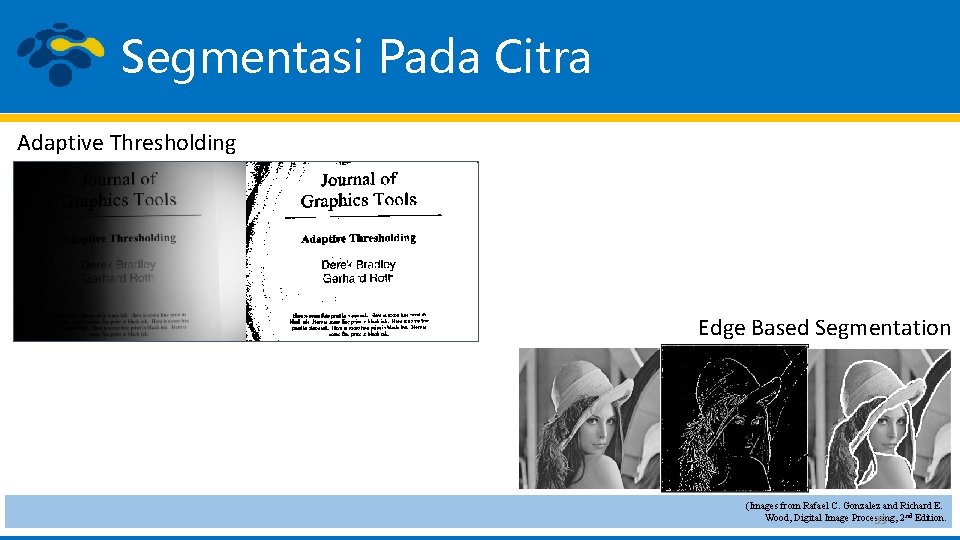 Segmentasi Pada Citra Adaptive Thresholding Edge Based Segmentation (Images from Rafael C. Gonzalez and