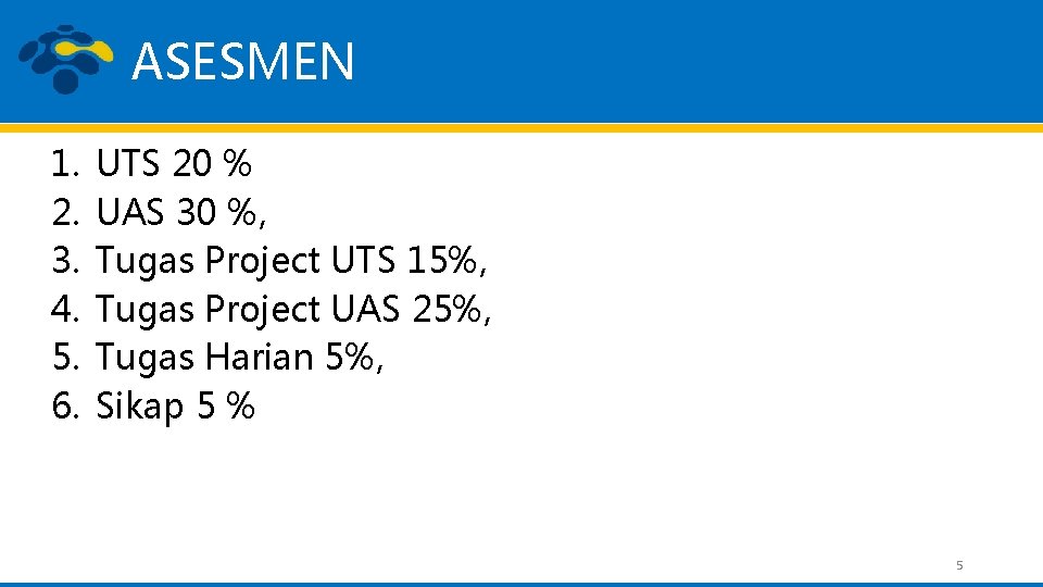 ASESMEN 1. 2. 3. 4. 5. 6. UTS 20 % UAS 30 %, Tugas