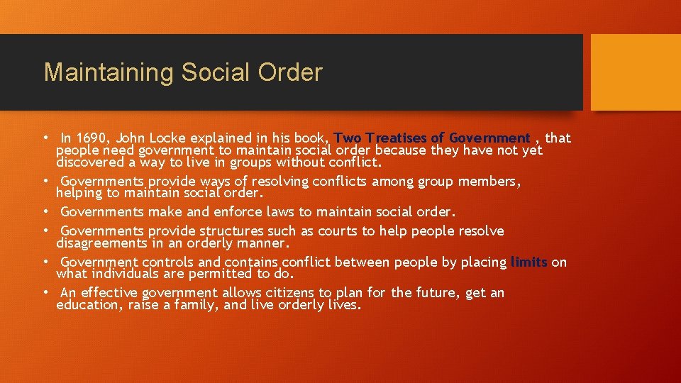 Maintaining Social Order • In 1690, John Locke explained in his book, Two Treatises