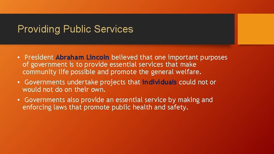Providing Public Services • President Abraham Lincoln believed that one important purposes of government