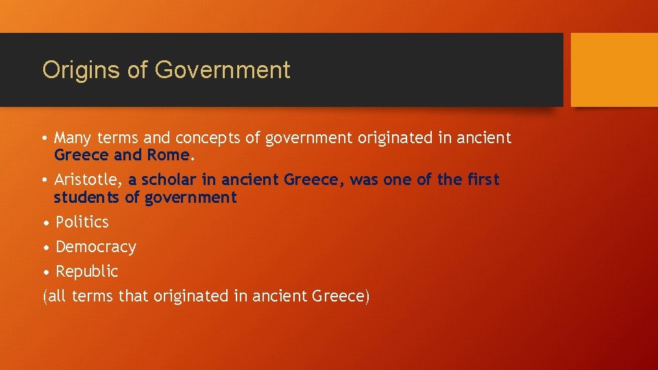 Origins of Government • Many terms and concepts of government originated in ancient Greece