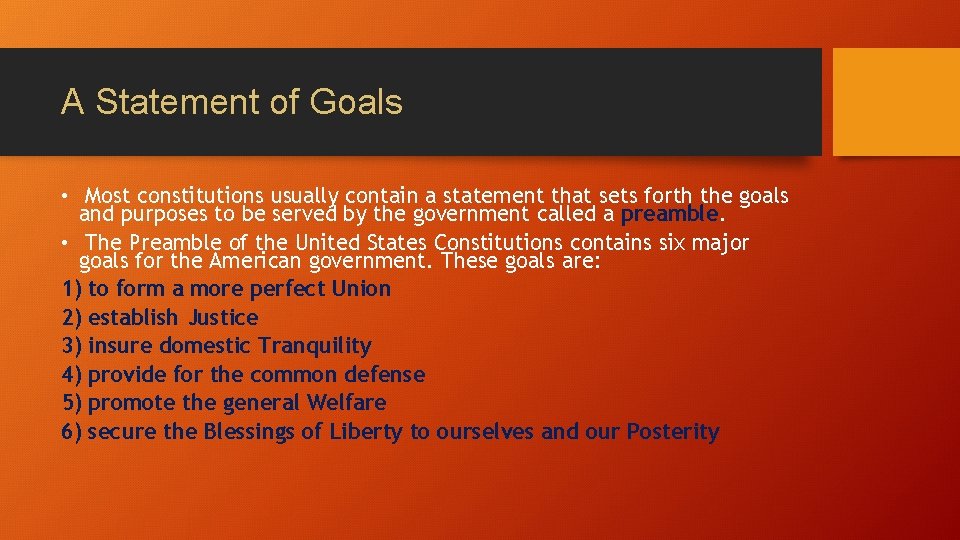 A Statement of Goals • Most constitutions usually contain a statement that sets forth