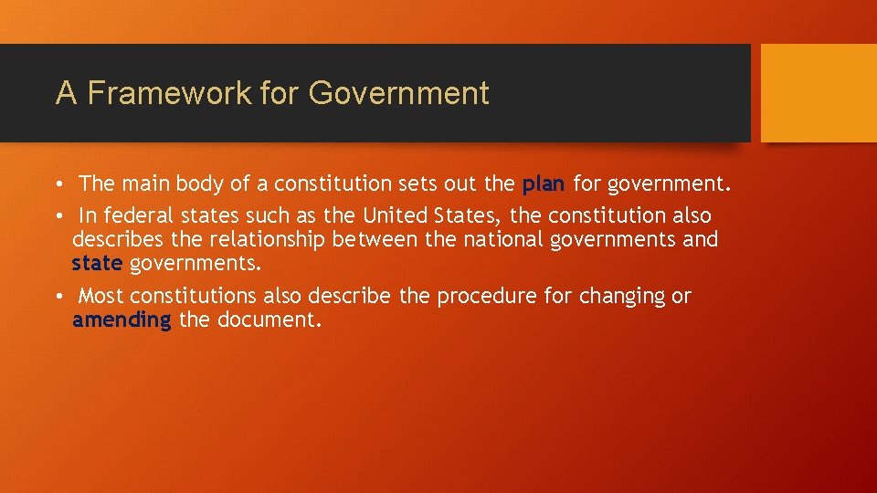 A Framework for Government • The main body of a constitution sets out the