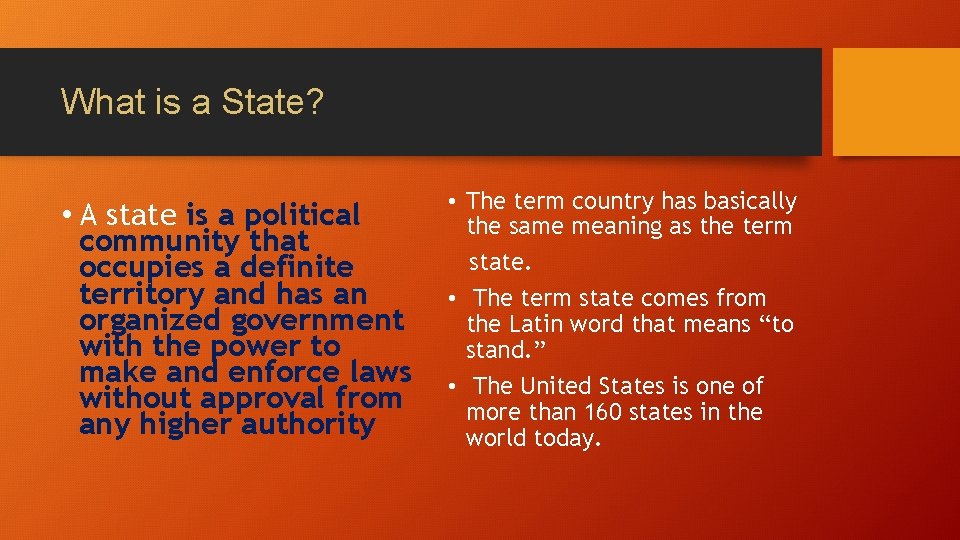 What is a State? • A state is a political community that occupies a
