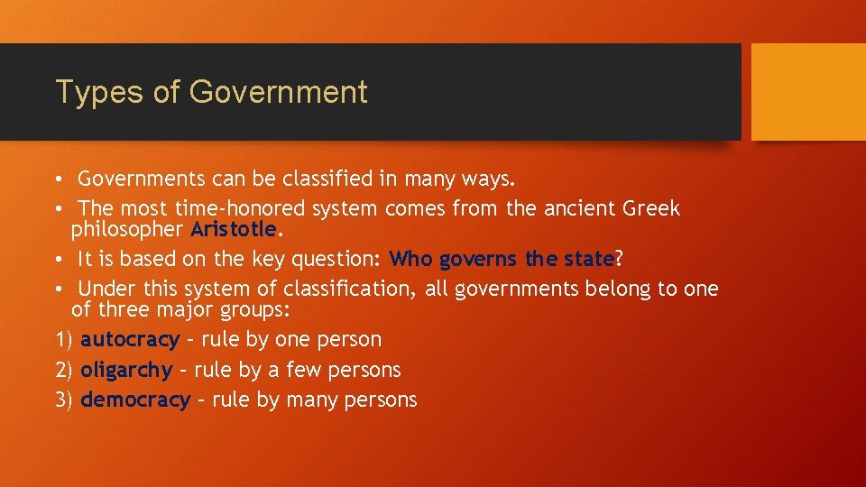 Types of Government • Governments can be classified in many ways. • The most