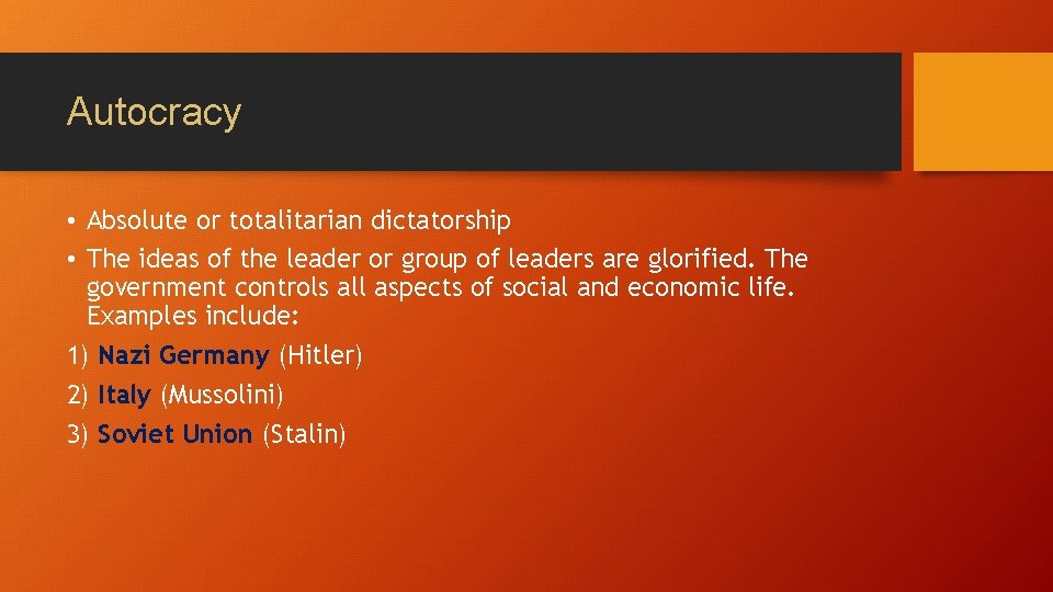 Autocracy • Absolute or totalitarian dictatorship • The ideas of the leader or group