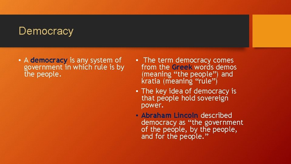 Democracy • A democracy is any system of government in which rule is by