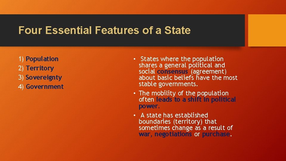 Four Essential Features of a State 1) 2) 3) 4) Population Territory Sovereignty Government