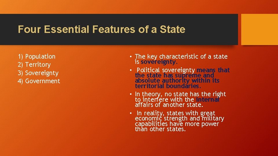 Four Essential Features of a State 1) 2) 3) 4) Population Territory Sovereignty Government