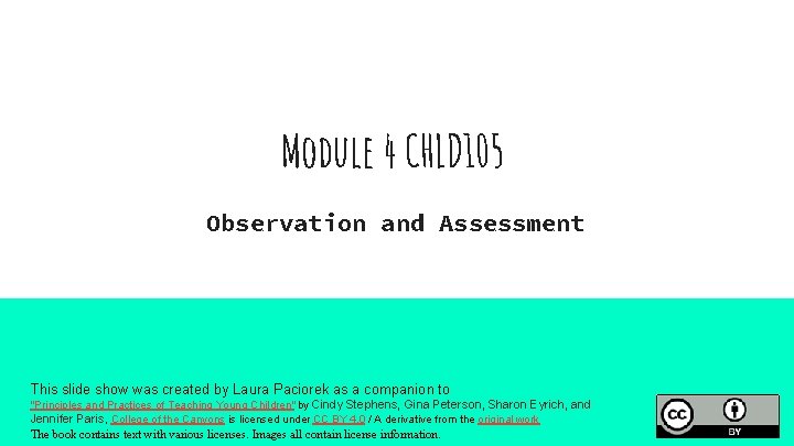 Module 4 CHLD 105 Observation and Assessment This slide show was created by Laura