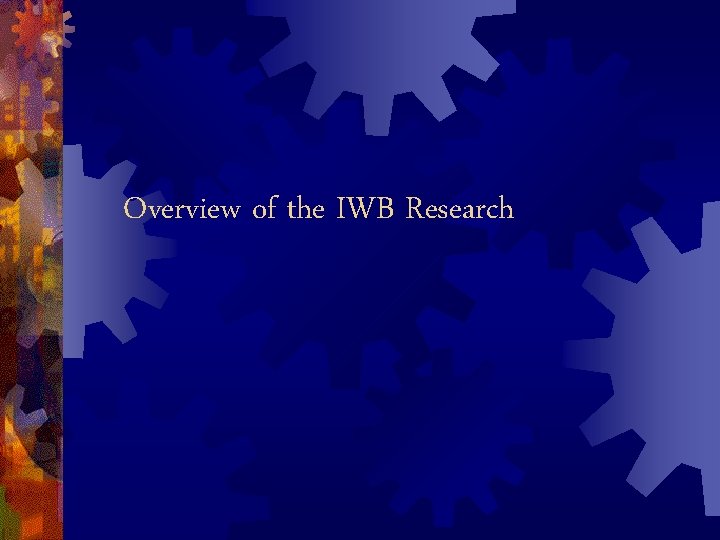 Overview of the IWB Research 