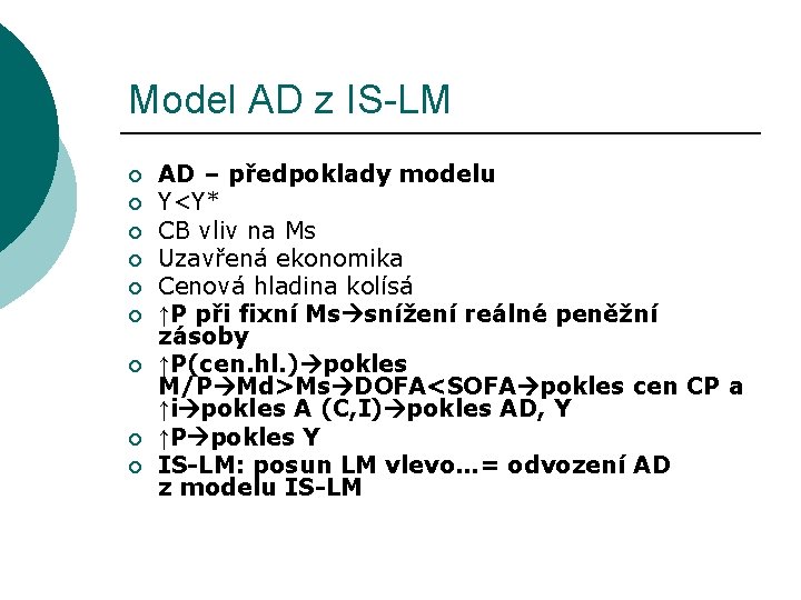 Model AD z IS-LM ¡ ¡ ¡ ¡ ¡ AD – předpoklady modelu Y<Y*