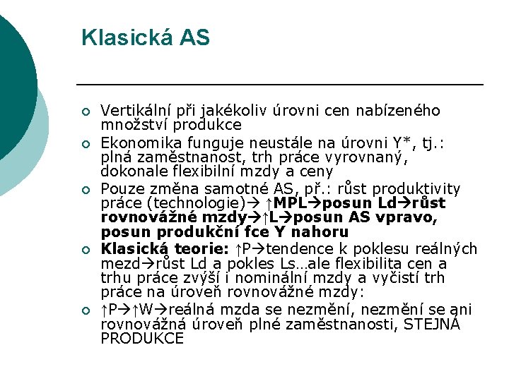 Klasická AS ¡ ¡ ¡ Vertikální při jakékoliv úrovni cen nabízeného množství produkce Ekonomika