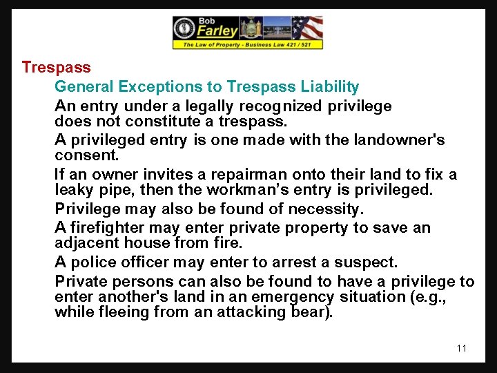 Trespass General Exceptions to Trespass Liability An entry under a legally recognized privilege does