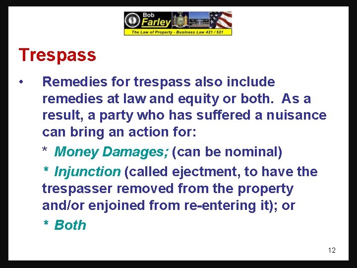 Trespass • Remedies for trespass also include remedies at law and equity or both.