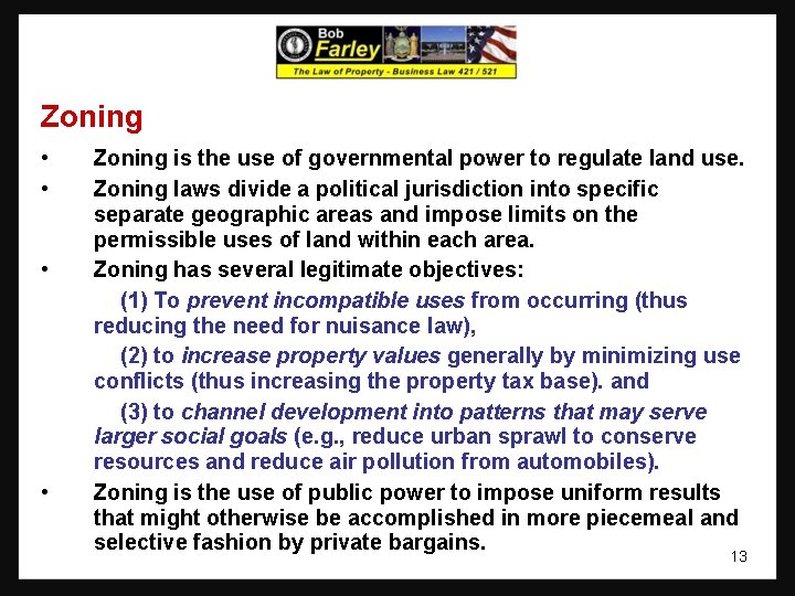 Zoning • • Zoning is the use of governmental power to regulate land use.