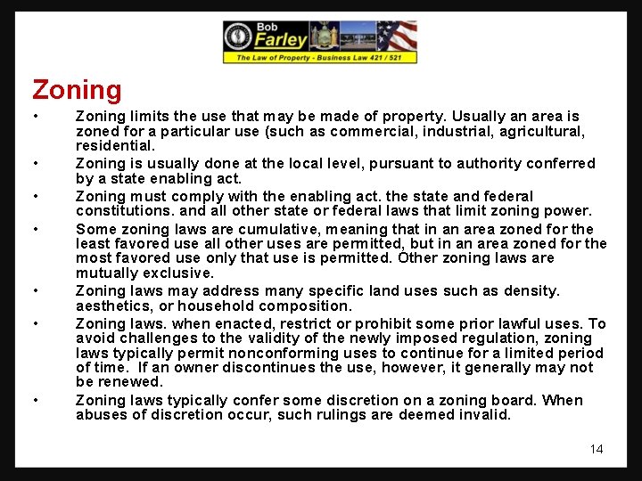 Zoning • • Zoning limits the use that may be made of property. Usually