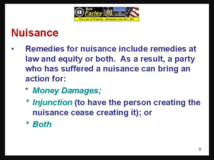 Nuisance • Remedies for nuisance include remedies at law and equity or both. As