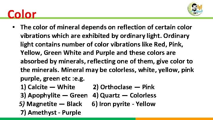 Color • The color of mineral depends on reflection of certain color vibrations which