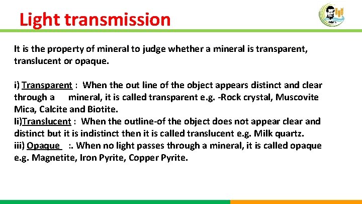 Light transmission It is the property of mineral to judge whether a mineral is