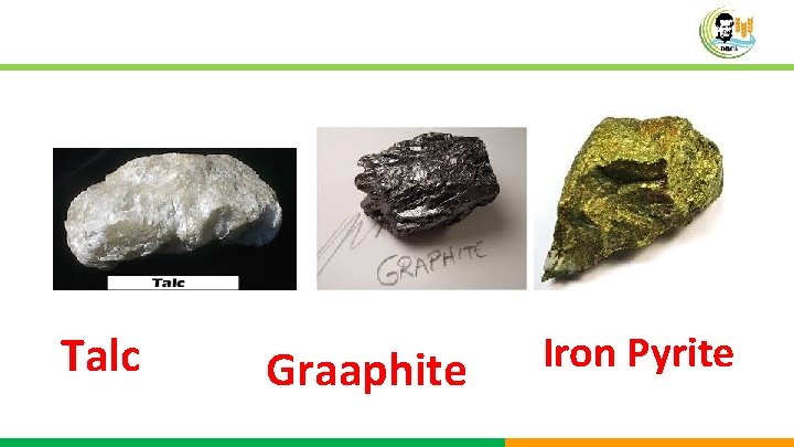 Talc Graaphite Iron Pyrite 