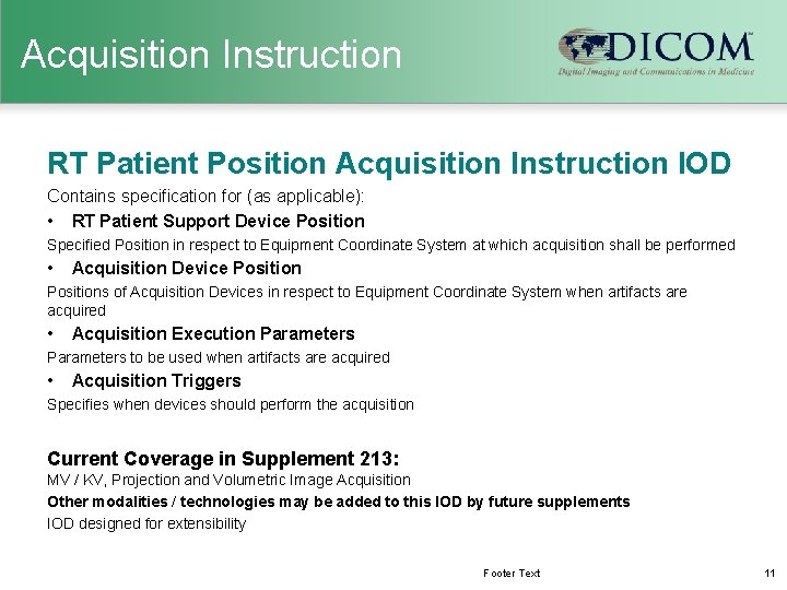 Acquisition Instruction RT Patient Position Acquisition Instruction IOD Contains specification for (as applicable): •