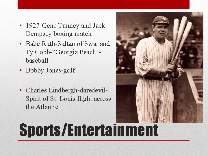  • 1927 -Gene Tunney and Jack Dempsey boxing match • Babe Ruth-Sultan of