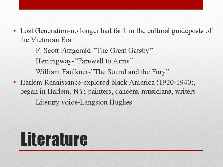  • Lost Generation-no longer had faith in the cultural guideposts of the Victorian