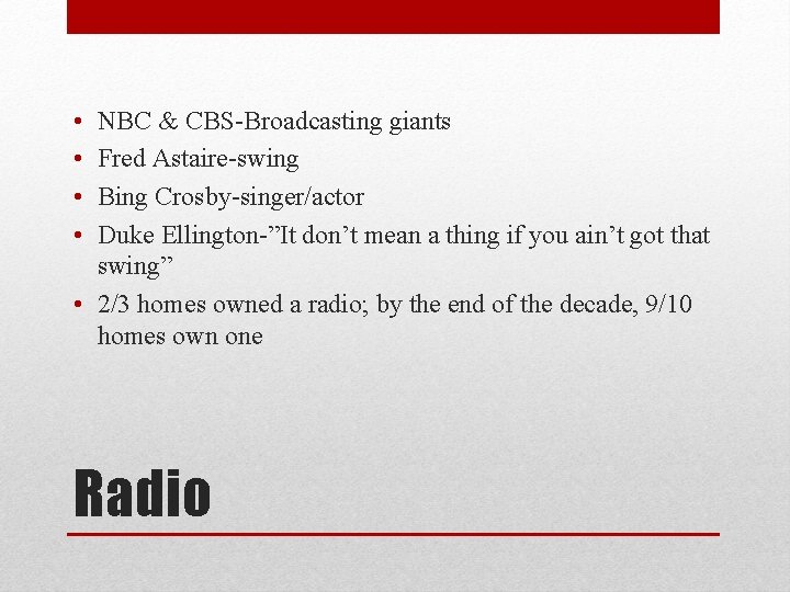  • • NBC & CBS-Broadcasting giants Fred Astaire-swing Bing Crosby-singer/actor Duke Ellington-”It don’t