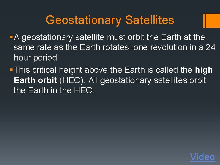 Geostationary Satellites § A geostationary satellite must orbit the Earth at the same rate Geostationary Satellites § A geostationary satellite must orbit the Earth at the same rate