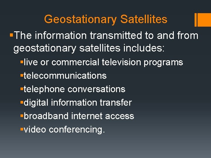 Geostationary Satellites §The information transmitted to and from geostationary satellites includes: §live or commercial Geostationary Satellites §The information transmitted to and from geostationary satellites includes: §live or commercial