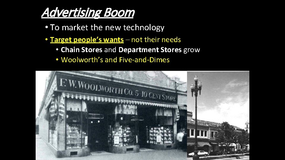 Advertising Boom • To market the new technology • Target people’s wants – not