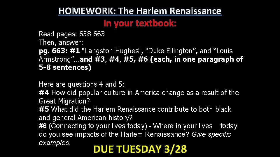 HOMEWORK: The Harlem Renaissance In your textbook: Read pages: 658 -663 Then, answer: pg.