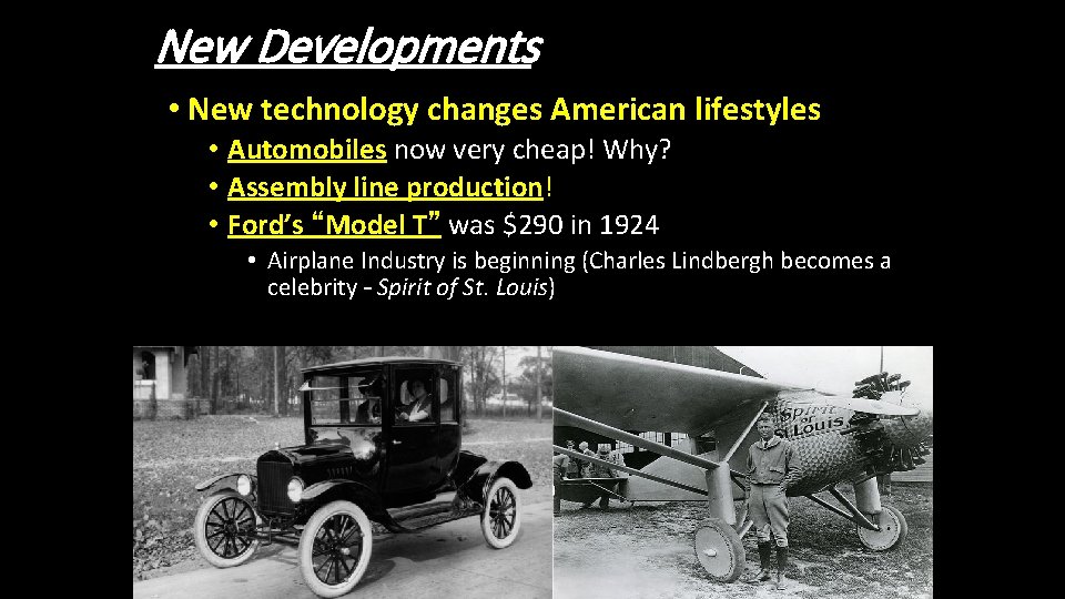 New Developments • New technology changes American lifestyles • Automobiles now very cheap! Why?