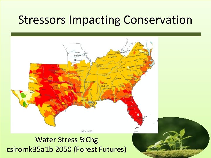 Stressors Impacting Conservation Water Stress %Chg csiromk 35 a 1 b 2050 (Forest Futures)
