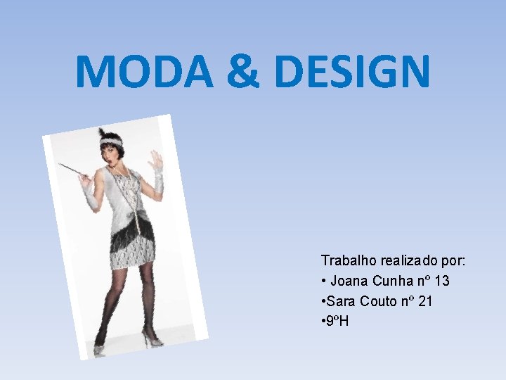 MODA DESIGN Trabalho realizado por Joana Cunha n