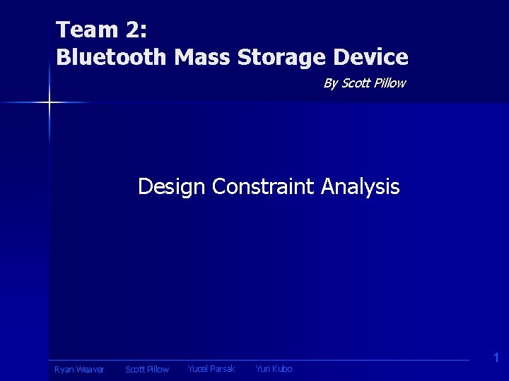 Team 2: Bluetooth Mass Storage Device By Scott Pillow Design Constraint Analysis Ryan Weaver