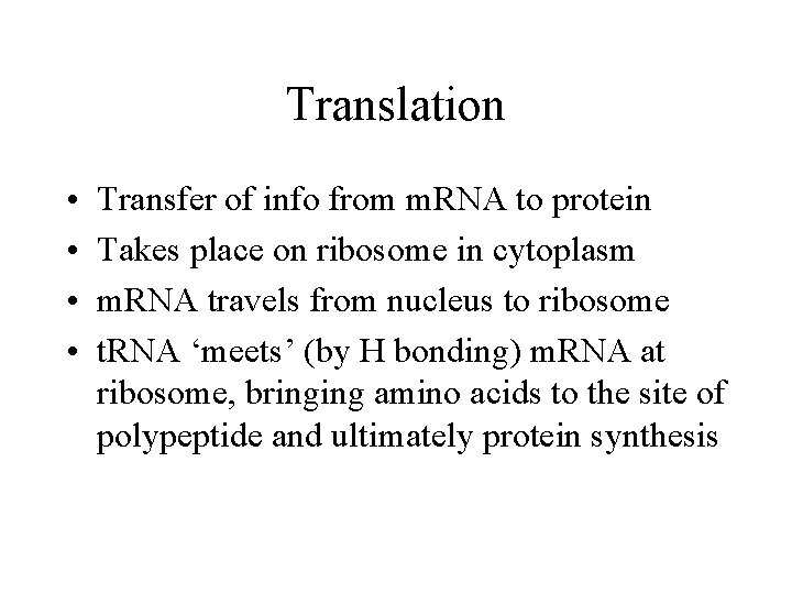 Translation • • Transfer of info from m. RNA to protein Takes place on Translation • • Transfer of info from m. RNA to protein Takes place on