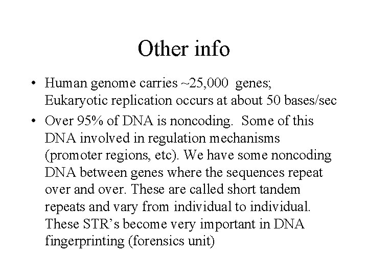 Other info • Human genome carries ~25, 000 genes; Eukaryotic replication occurs at about Other info • Human genome carries ~25, 000 genes; Eukaryotic replication occurs at about