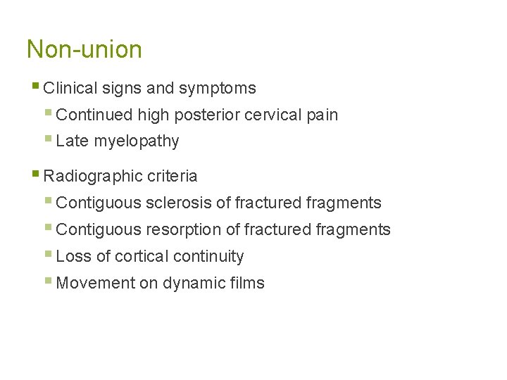 Non-union § Clinical signs and symptoms § Continued high posterior cervical pain § Late