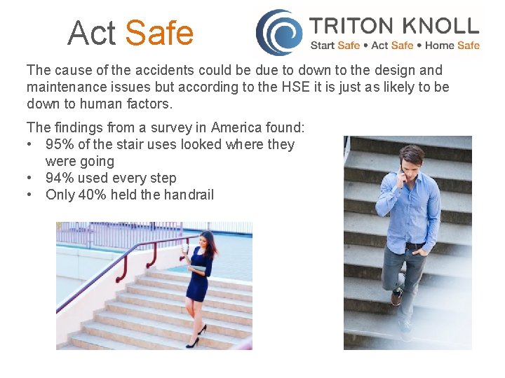 Act Safe The cause of the accidents could be due to down to the