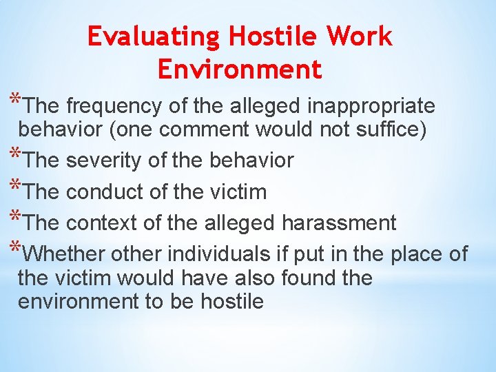 Evaluating Hostile Work Environment *The frequency of the alleged inappropriate behavior (one comment would