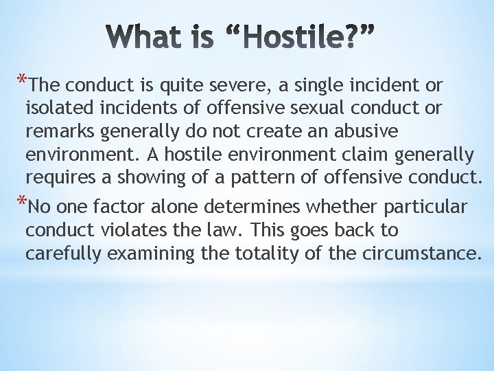 *The conduct is quite severe, a single incident or isolated incidents of offensive sexual