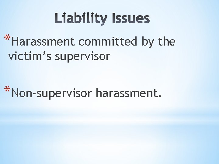 *Harassment committed by the victim’s supervisor *Non-supervisor harassment. 