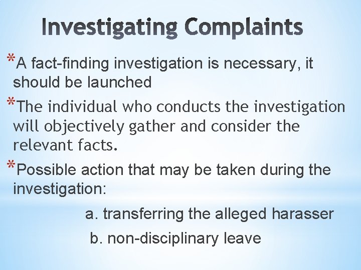 *A fact-finding investigation is necessary, it should be launched *The individual who conducts the
