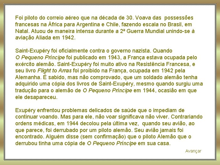 Foi piloto do correio aéreo que na década de 30. Voava das possessões francesas