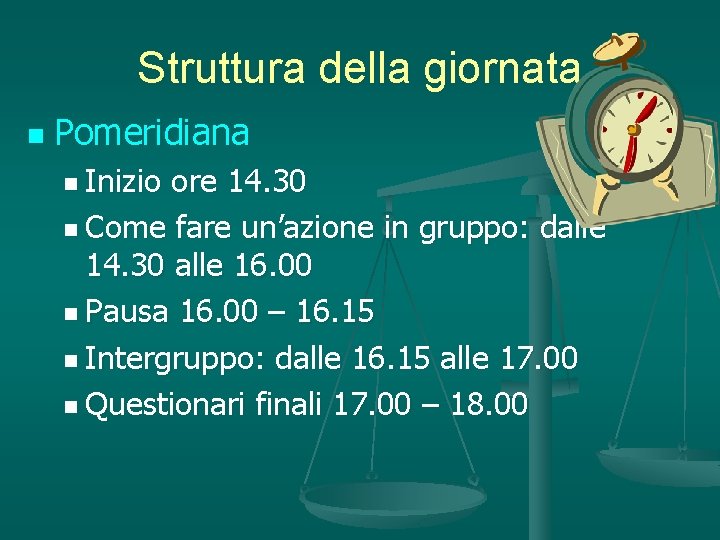 Struttura della giornata n Pomeridiana n Inizio ore 14. 30 n Come fare un’azione