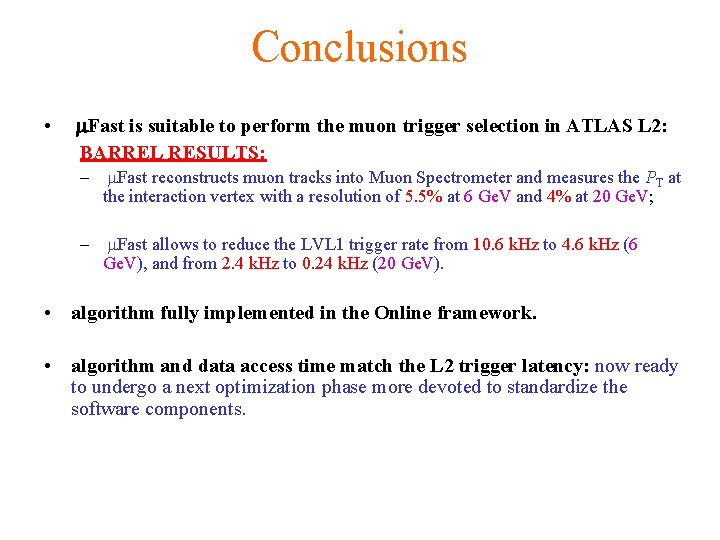 Conclusions • m. Fast is suitable to perform the muon trigger selection in ATLAS