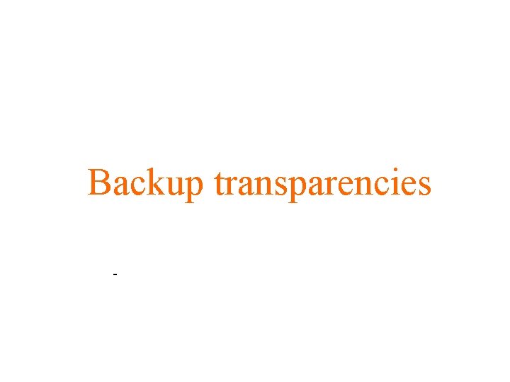 Backup transparencies 