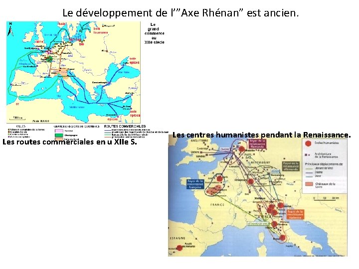 Le développement de l’”Axe Rhénan” est ancien. Les routes commerciales en u XIIe S.